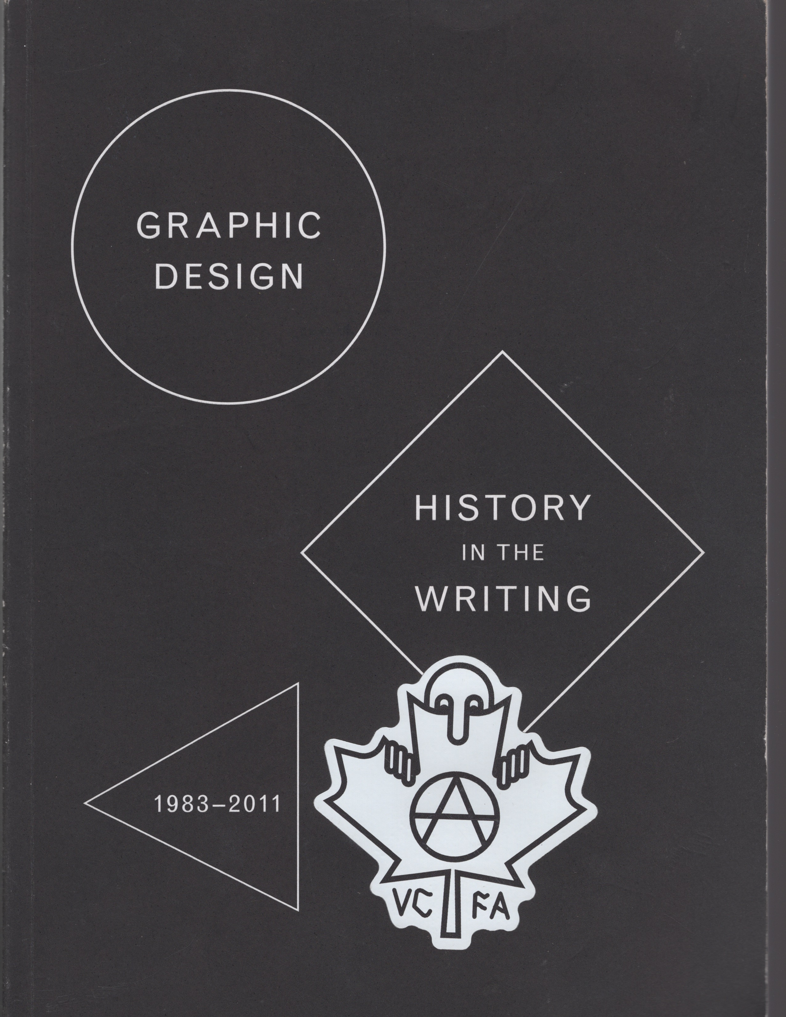 Graphic Design History in the Writings 1983-2011: Occasional Papers.